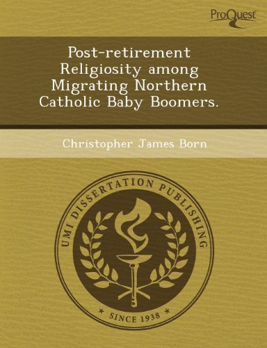 Post-Retirement Religiosity Among Migrating Northern Catholic Baby Boomers - Click to Buy