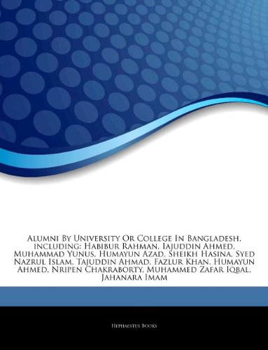 Articles on Alumni by University or College in Bangladesh, Including: Habibur Rahman, Iajuddin Ahmed, Muhammad Yunus, Humayun Azad, Sheikh Hasina, Sye - Click to Buy