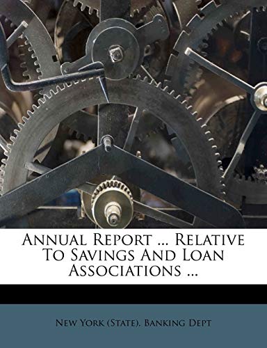 Annual Report ... Relative to Savings and Loan Associations ... - Click to Buy