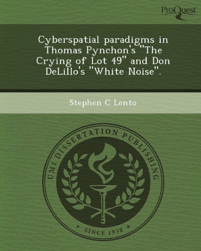 Cyberspatial Paradigms in Thomas Pynchon's the Crying of Lot 49 and Don Delillo's White Noise. - Click to Buy