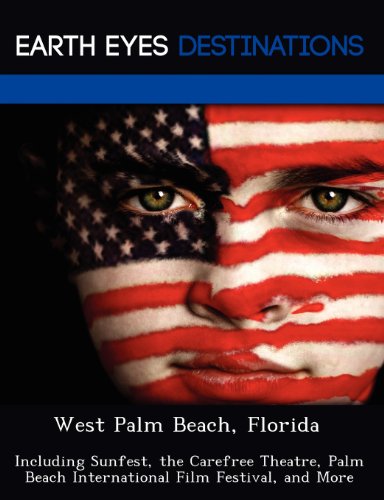 West Palm Beach, Florida: Including Sunfest, the Carefree Theatre, Palm Beach International Film Festival, and More - Click to Buy