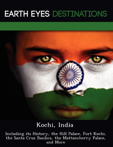 Kochi, India: Including its History, the Hill Palace, Fort Kochi, the Santa Cruz Basilica, the Mattancherry Palace, and More - Click to Buy