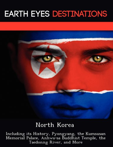 North Korea: Including its History, Pyongyang, the Kumsusan Memorial Palace, Anhwa-sa Buddhist Temple, the Taedonng River, and More - Click to Buy
