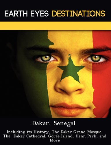 Dakar, Senegal: Including its History, The Dakar Grand Mosque, The Dakar Cathedral, Gorée Island, Hann Park, and More - Click to Buy