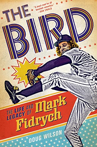 The Bird: The Life and Legacy of Mark Fidrych - Click to Buy