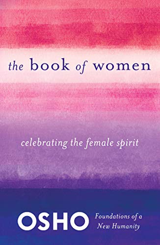 The Book of Women: Celebrating the Female Spirit (Foundations of a New Humanity) - Click to Buy