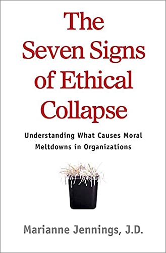 The Seven Signs of Ethical Collapse: How to Spot Moral Meltdowns in Companies... Before It's Too Late - Click to Buy