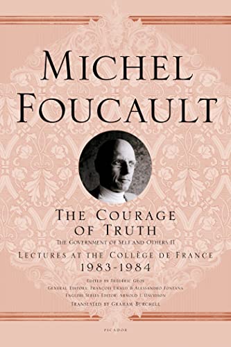 The Courage of Truth: The Government of Self and Others II; Lectures at the Collège de France, 1983-1984 (Michel Foucault Lectures at the Collège de France, 11) - Click to Buy