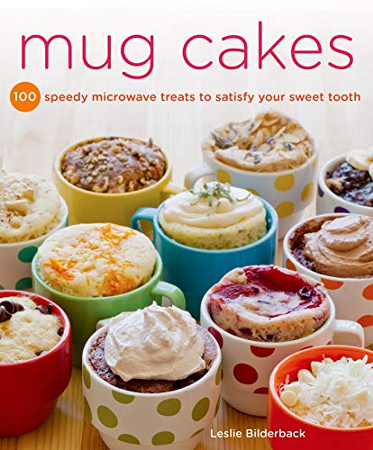 Mug Cakes: 100 Speedy Microwave Treats to Satisfy Your Sweet Tooth - Click to Buy
