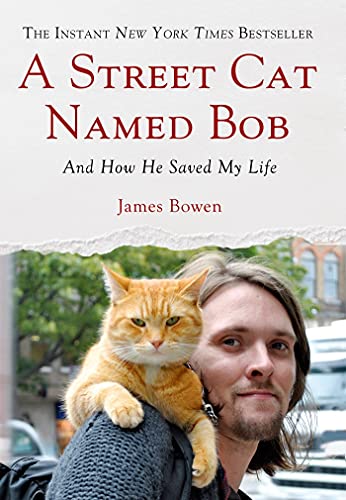 A Street Cat Named Bob: And How He Saved My Life - Click to Buy