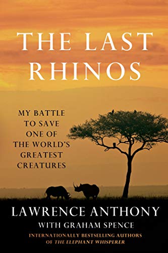 The Last Rhinos: My Battle to Save One of the World's Greatest Creatures - Click to Buy