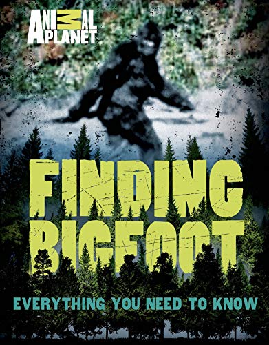 Finding Bigfoot: Everything You Need to Know - Click to Buy