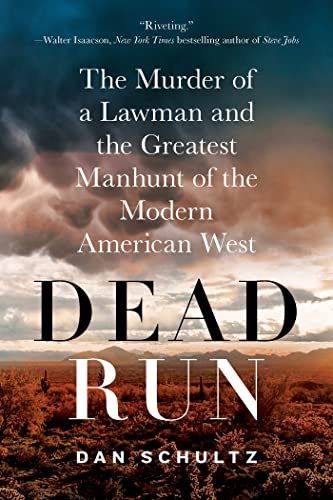 Dead Run: The Murder of a Lawman and the Greatest Manhunt of the Modern American West - Click to Buy