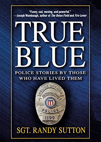 True Blue: Police Stories by Those Who Have Lived Them - Click to Buy