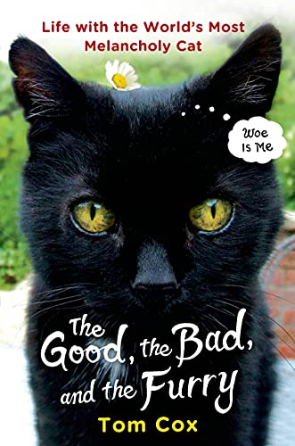 The Good, the Bad, and the Furry: Life with the World's Most Melancholy Cat - Click to Buy