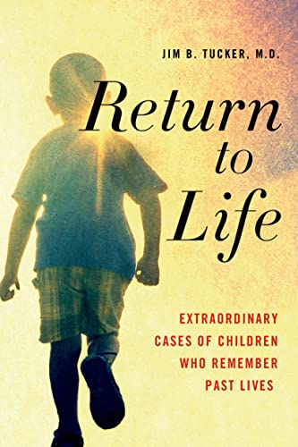 Return to Life: Extraordinary Cases of Children Who Remember Past Lives - Click to Buy