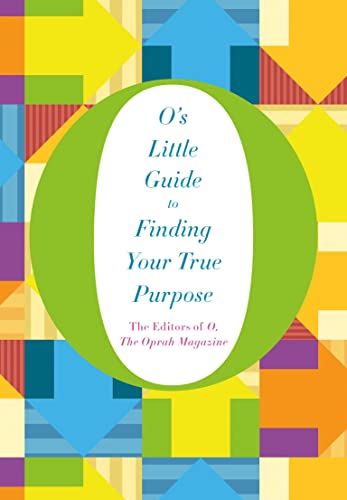 O's Little Guide to Finding Your True Purpose (O’s Little Books/Guides)