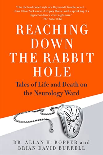 Reaching Down the Rabbit Hole: Tales of Life and Death on the Neurology Ward - Click to Buy