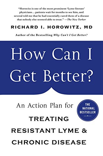 How Can I Get Better?: An Action Plan for Treating Resistant Lyme & Chronic Disease - Click to Buy