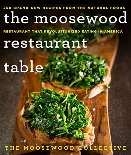 The Moosewood Restaurant Table: 250 Brand-New Recipes from the Natural Foods Restaurant That Revolutionized Eating in America - Click to Buy
