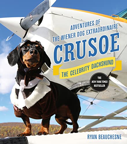 Crusoe, the Celebrity Dachshund: Adventures of the Wiener Dog Extraordinaire - Click to Buy