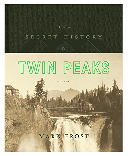 The Secret History of Twin Peaks: A Novel - Click to Buy