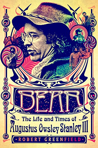 Bear: The Life and Times of Augustus Owsley Stanley III - Click to Buy