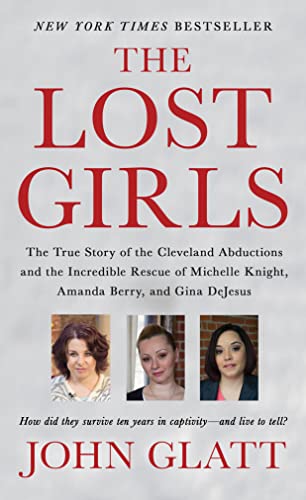 The Lost Girls: The True Story of the Cleveland Abductions and the Incredible Rescue of Michelle Knight, Amanda Berry, and Gina DeJesus - Click to Buy