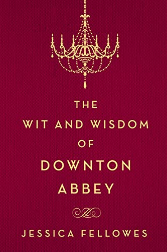 The Wit and Wisdom of Downton Abbey - Click to Buy