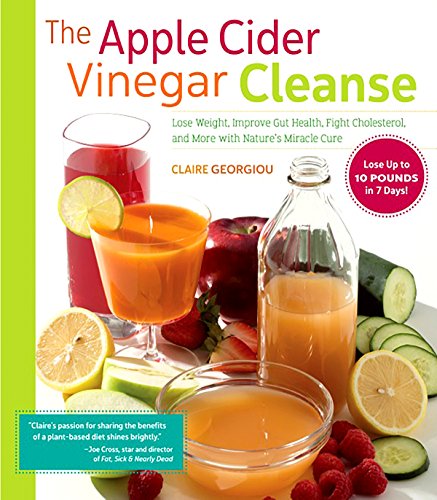 The Apple Cider Vinegar Cleanse: Lose Weight, Improve Gut Health, Fight Cholesterol and More with Nature's Miracle Cure - Click to Buy