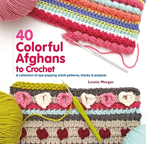 40 Colorful Afghans to Crochet: A Collection of Eye-Popping Stitch Patterns, Blocks & Projects - Click to Buy