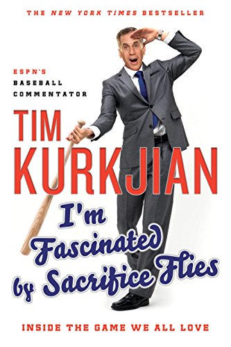 I'm Fascinated by Sacrifice Flies: Inside the Game We All Love - Click to Buy