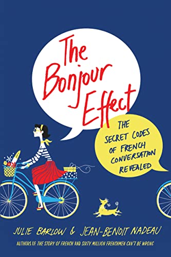 The Bonjour Effect: The Secret Codes of French Conversation Revealed - Click to Buy
