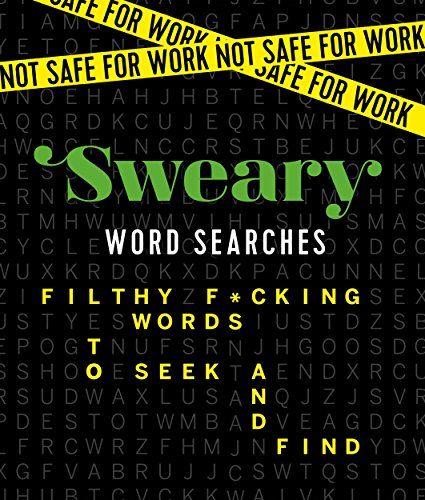 Not Safe for Work: Sweary Word Searches: Filthy F*cking Words to Seek and Find - Click to Buy