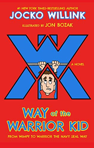 Way of the Warrior Kid: From Wimpy to Warrior the Navy SEAL Way: A Novel - Click to Buy