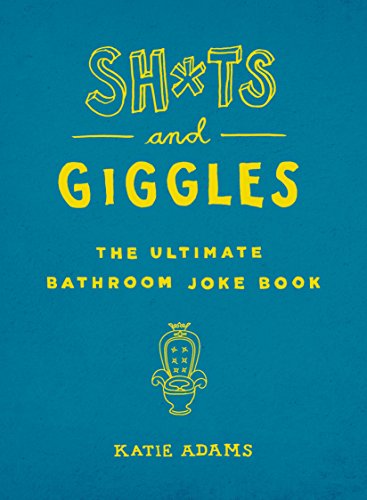 Sh*ts and Giggles: The Ultimate Bathroom Joke Book - Click to Buy