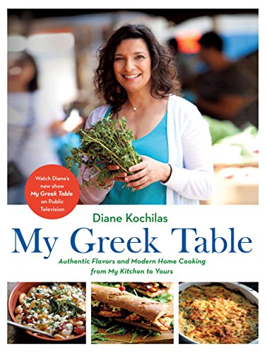 My Greek Table: Authentic Flavors and Modern Home Cooking from My Kitchen to Yours - Click to Buy