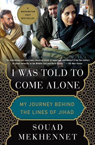 I Was Told to Come Alone: My Journey Behind the Lines of Jihad - Click to Buy