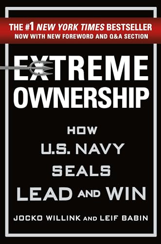 Extreme Ownership: How U.S. Navy SEALs Lead and Win (New Edition) (Extreme Ownership Trilogy, 1)