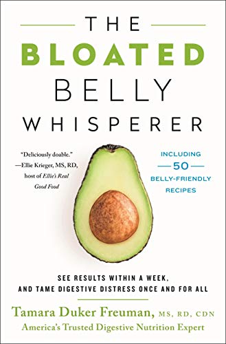 The Bloated Belly Whisperer: See Results Within a Week, and Tame Digestive Distress Once and for All