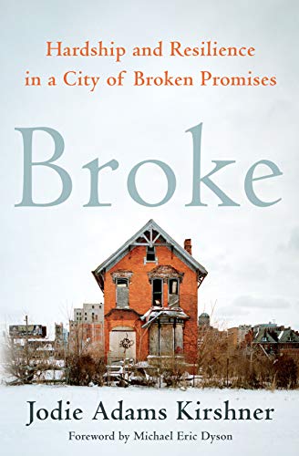 Broke: Hardship and Resilience in a City of Broken Promises - Click to Buy