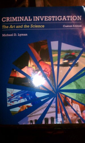 Criminal Investigation: The Art and the Science Custom Edition to the 6th Edition (Criminal Investigation: The Art and the Science Custom Edition by Michael D. Lyman) - Click to Buy