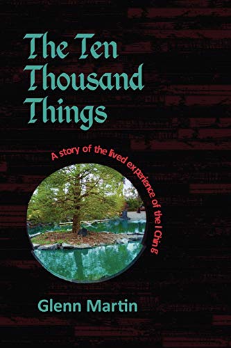 The Ten Thousand Things: A Story of the Lived Experience of the I Ching - Click to Buy