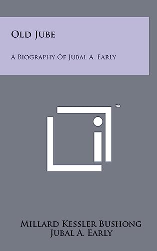 Old Jube: A Biography Of Jubal A. Early - Click to Buy