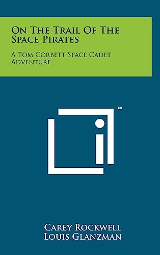 On The Trail Of The Space Pirates: A Tom Corbett Space Cadet Adventure - Click to Buy