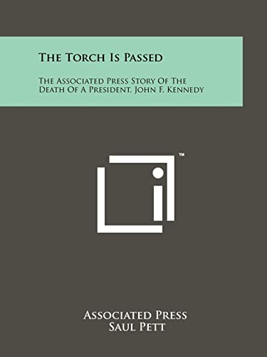 The Torch Is Passed: The Associated Press Story Of The Death Of A President, John F. Kennedy - Click to Buy