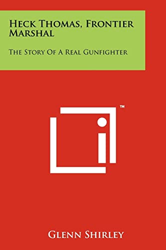 Heck Thomas, Frontier Marshal: The Story Of A Real Gunfighter