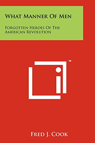 What Manner Of Men: Forgotten Heroes Of The American Revolution - Click to Buy
