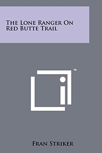 The Lone Ranger On Red Butte Trail - Click to Buy