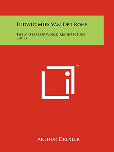 Ludwig Mies Van Der Rohe: The Masters Of World Architecture Series - Click to Buy